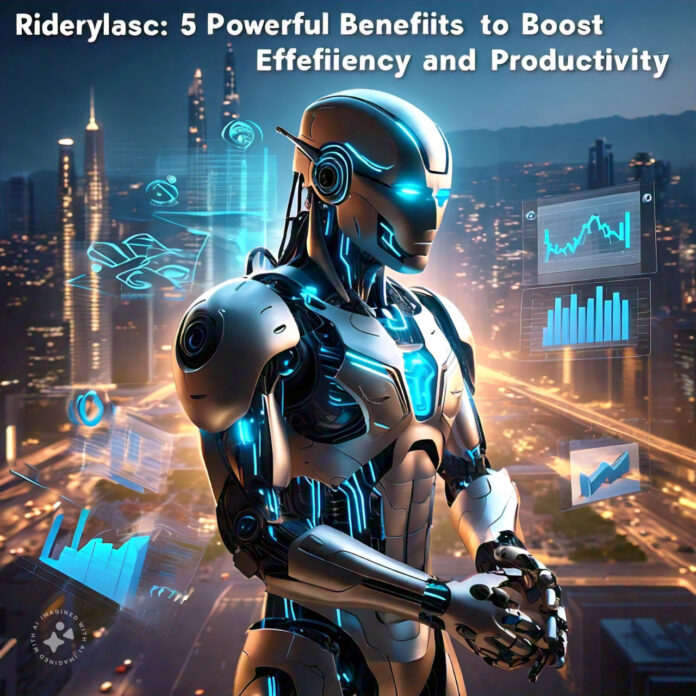 Riderylasc: 5 Powerful Benefits to Boost Efficiency and Productivity